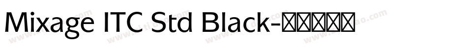 Mixage ITC Std Black字体转换